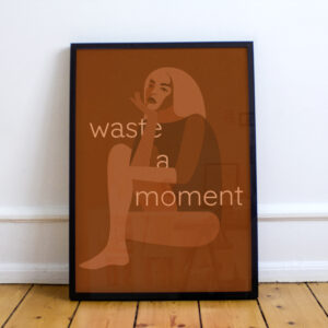 Plakat: Waste a Moment
