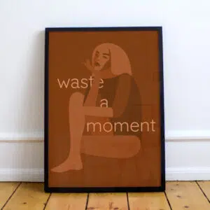 Plakat: Waste a Moment