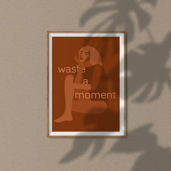 Plakat: Waste a Moment 2 Plakat: Waste a Moment