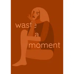Plakat: Waste a Moment